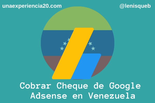 Cómo cobrar cheque de Google Adsense en Venezuela
