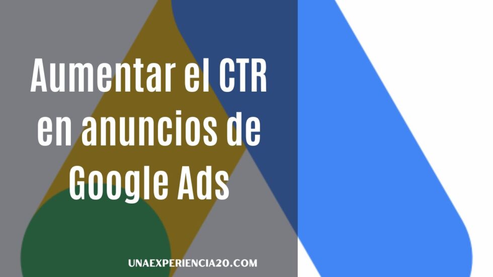 Cómo aumentar el CTR en anuncios de Google Ads