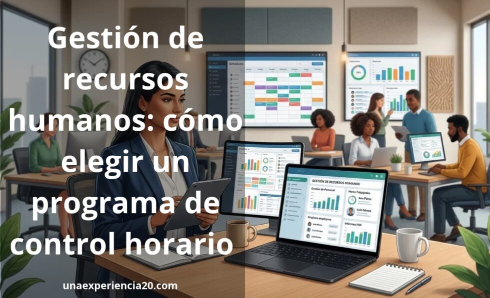 Gestión de recursos humanos: cómo elegir un programa de control horario para tu negocio
